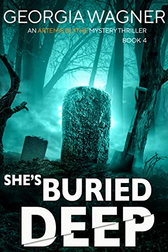 She's Buried Deep: An Artemis Blythe FBI Mystery Thriller Book 4